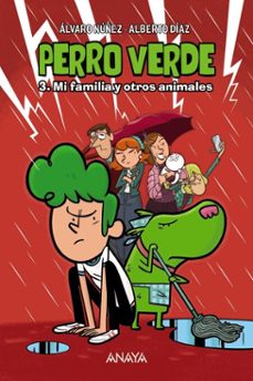 perro verde 3: mi familia y otros animales-alberto diaz-alvaro nuñez-9788414332962