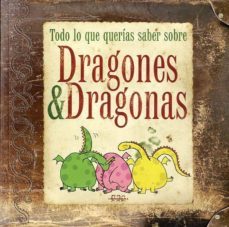 todo lo que querias saber sobre dragones y dragonas-elisabet capdevila-9788415187462