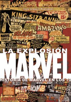 la explosion marvel: historia de marvel en los 70-jose joaquin rodriguez-9788415201762