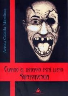 cuando el infierno esta lleno: supervivencia-arnau celada martinez-9788415228462