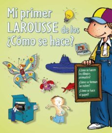 mi primer larousse de los ¿como se hace?-9788415411062