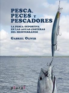 pesca, peces y pescadores: la pesca deportiva en las aguas coster as del mediterraneo-gabriel oliver segura-9788415432562
