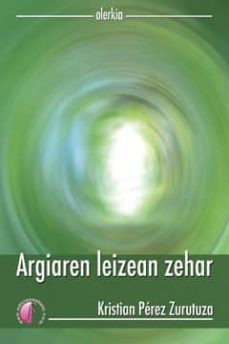 argiaren leizean zehar-kristian perez zurutuza-9788415495062