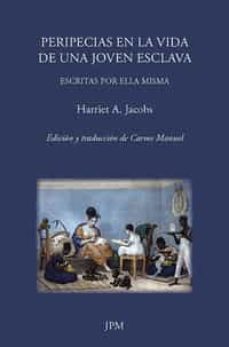 peripecias en la vida de una joven esclava: escritas por ella misma-harriet jacobs-9788415499862