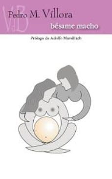 besame, macho-pedro manuel villora gallardo-9788415510062