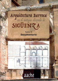 arquitectura barroca en el antiguo obispado de siguenza. tomo ii documentario-juan a. marco martinez-9788415537762