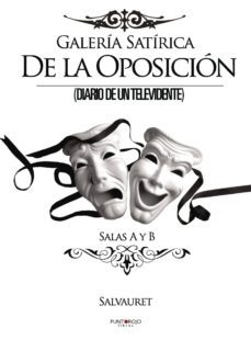 galeria satirica de la oposicion, diario de un televidente. salas a y b-9788415761662