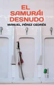el samurai desnudo-manuel perez cedres-9788415883562