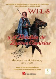 wils y el batallon de zuavos carlistas: guerra en cataluña (1869-1873)-agustin pacheco fernandez-francisco javier suarez de vega-9788416200962