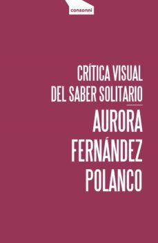 critica visual del saber solitario (ebook)-aurora fernandez polanco-9788416205462