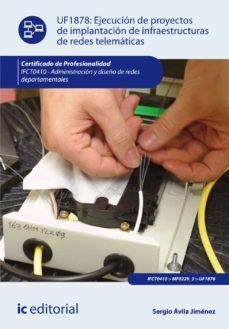 (i.b.d.) ifct0410 ejecucion de proyectos de implantacion de infraestructuras de redes telematicas. administracion y diseño   redes departamentales-sergio avila jimenez-9788416207862