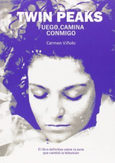 twin peaks: fuego, camina conmigo-carmen viñolo-9788416229062