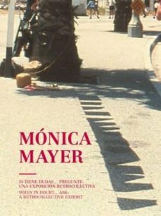 monica mayer: si tiene dudas pregunte: una exposicion retrocolectiva-monica maier-9788416282562