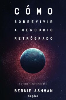 como sobrevivir a mercurio retrogrado (y a venus y a marte tambien)-bernie ashman-9788416344062