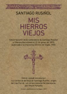 mis hierros viejos-santiago rusiñol prats-9788416445462