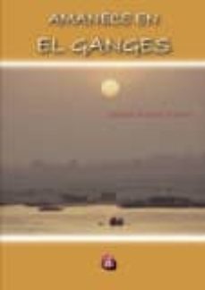 amanece en el ganges-amador navarro tortosa-9788416532162