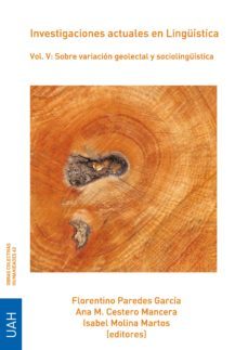 investigaciones actuales en linguistica. vol. v: sobre variacion geolectal y sociolinguistica (ebook)-florentino paredes garcia-ana m. cestero mancera-isabel molina martos-9788416599462