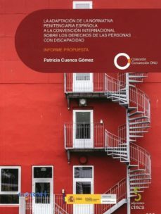 la adaptacion de la normativa penitenciaria española a la convencion internacional sobre los derechos de las personas con  discapacidad-9788416668762