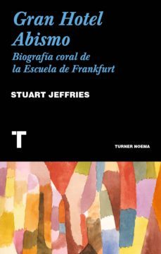 gran hotel abismo: una biografia coral de la escuela de frankfurt-9788416714162