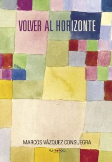 volver al horizonte-marcos vazquez consuegra-9788417004262