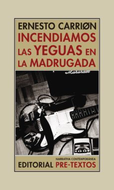 incendiamos las yeguas en la madrugada-ernesto carrion-9788417143862
