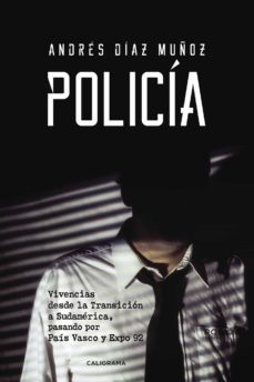 (i.b.d.) policia: vivencias desde la transicion a sudamerica, pasando por pais vasco y expo 92-9788417234362