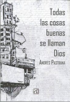 todas las cosas buenas se llaman dios-9788417393762