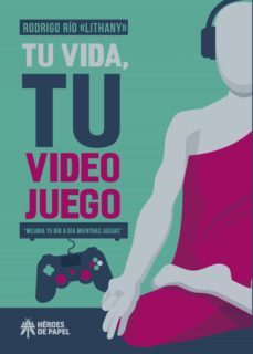 tu vida, tu videojuego (ebook)-lithany rodrigo rio-9788417649562