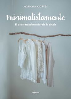 minimalistamente. el poder transformador de lo simple-adriana coines-9788417752262