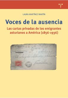voces de la ausencia.las cartas privadas de los emigrantes asturi anos a america (1856-1936)-laura martinez martin-9788417987862