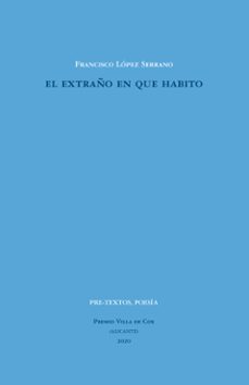 el extraño en que habito-francisco lopez serrano-9788418178962