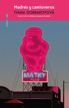 madres y camioneros (ebook)-ivana dobrakovova-9788418342462