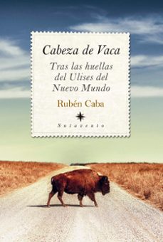 cabeza de vaca: tras las huellas del ulises del nuevo mundo-ruben caba-9788418346262