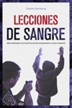 lecciones de sangre: que aprenden los policias de sus encuentros a vida o muerte-9788418403262