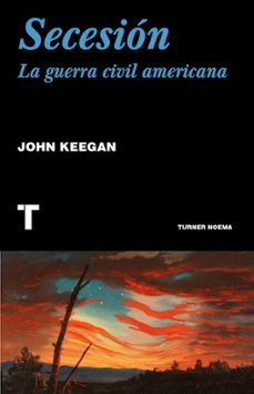 secesion: la guerra civil americana-john keegan-9788418428562