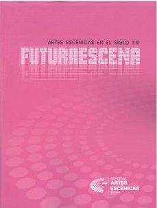futuraescena. artes escenicas. siglo xxi-9788418679162