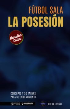 fútbol sala la posesión. concepto y 50 tareas para su entrenamiento (ebook)-9788418682162