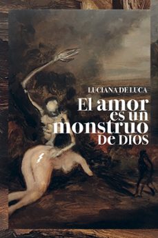 el amor es un monstruo de dios-luciana de luca-9788418690662