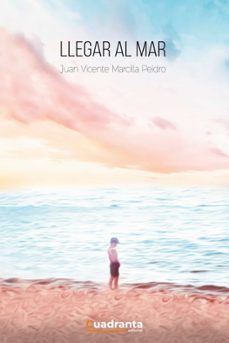 llegar al mar-juan vicente marcilla peidro-9788418756962