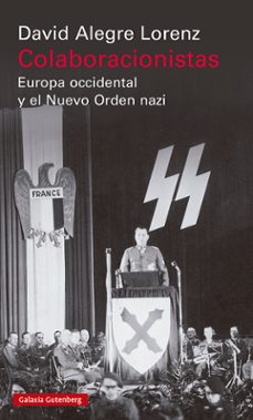 colaboracionistas: europa occidental y el nuevo orden nazi-david alegre lorenz-9788418807862