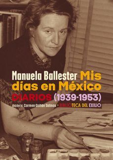 mis dias en mexico: diarios (1939-1953)-manuela ballester-9788418818462