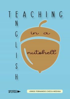 teaching english in a nutshell (ebook)-jorge fernando checa medina-9788418856662