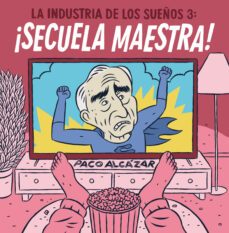 la industria de los sueños 3. ¡secuela maestra!-paco alcazar-9788418909962