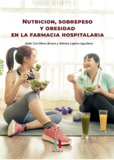 nutricion, sobrepeso y obesidad en la farmacia hospitalaria-aida corrillero bravo-maria nieves ligero aguilera-9788418980862