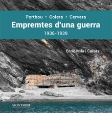 empremtes d una guerra. portbou-colera-cervera. 1936-1939-enric mila i caixas-9788419109262