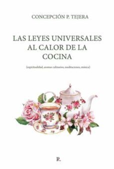 las leyes universales al calor de la cocina-concepcion p. tejera-9788419225962