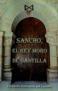 sancho, el rey moro de castilla-fernando rodriguez del castillo-9788419328762