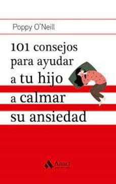 101 consejos para ayudar a tu hijo a calmar su ansiedad-poppy o neill-9788419341662