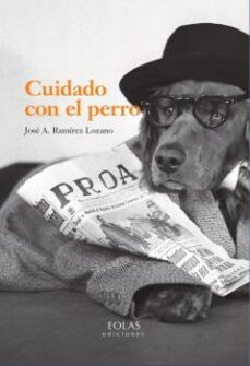 cuidado con el perro-jose a. ramirez lozano-9788419453662