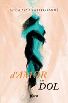 d'amor i de dol-anna pla i castellsague-9788419476562